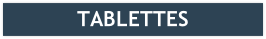 TABLETTES
